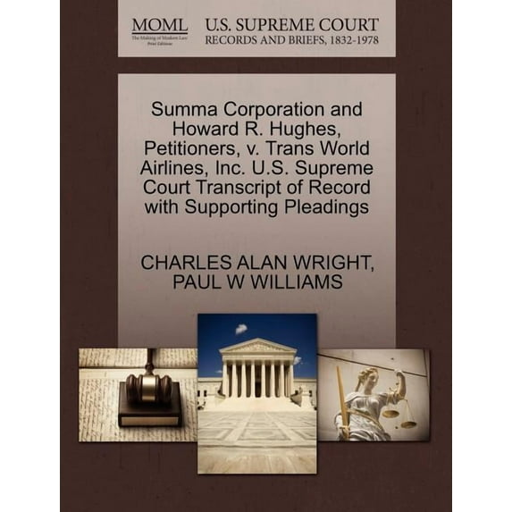 Summa Corporation and Howard R. Hughes, Petitioners, V. Trans World Airlines, Inc. U.S. Supreme Court Transcript of Record with Supporting Pleadings (Paperback)