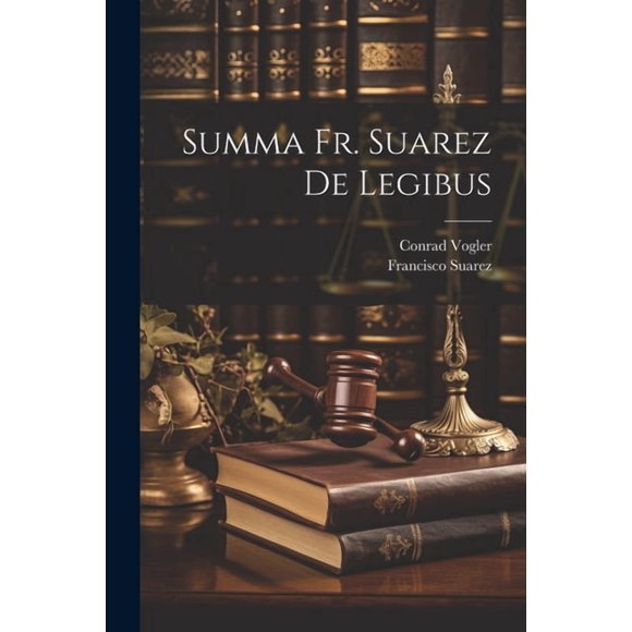 Summa Fr. Suarez De Legibus (Paperback)