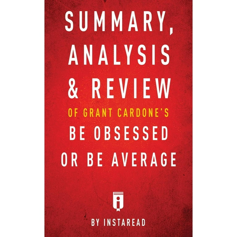 Summary, Analysis & Review of Grant Cardone’s Be Obsessed or Be