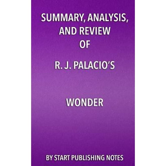 Pre-Owned Summary, Analysis, and Review of R. J. Palacio's Wonder (Paperback) 168299693X 9781682996935