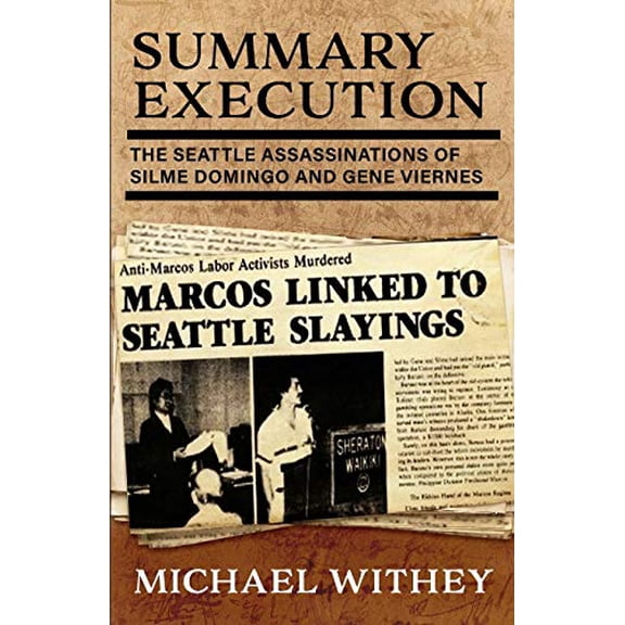 Pre-Owned Summary Execution: The Seattle Assassinations of Silme Domingo and Gene Viernes (Paperback) 1947290371 9781947290372