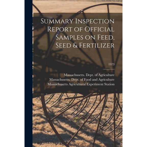 Summary Inspection Report of Official Samples on Feed, Seed & Fertilizer; 1973, (Paperback)