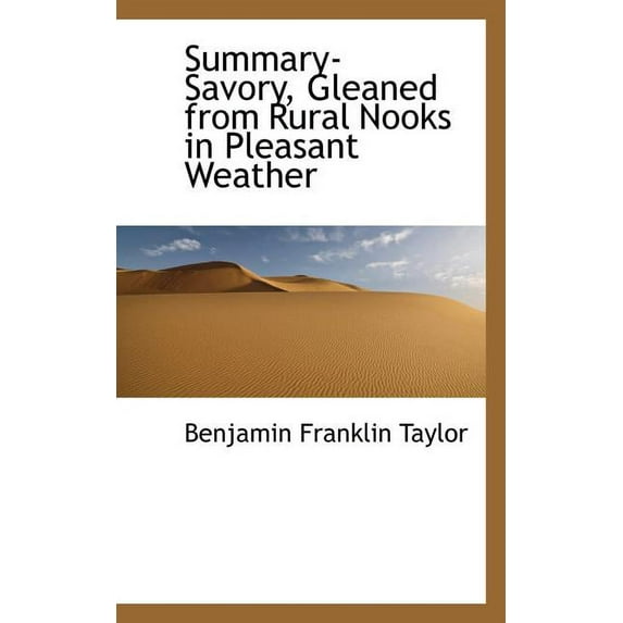 Summary-Savory, Gleaned from Rural Nooks in Pleasant Weather (Paperback)