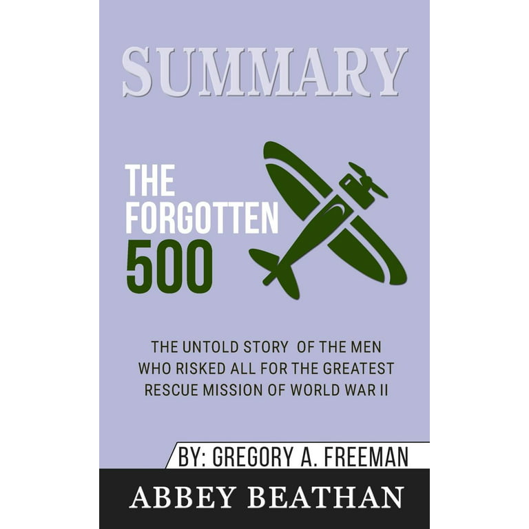 The Forgotten 500: The Untold Story of the Men Who Risked All for the  Greatest Rescue Mission of World War II
