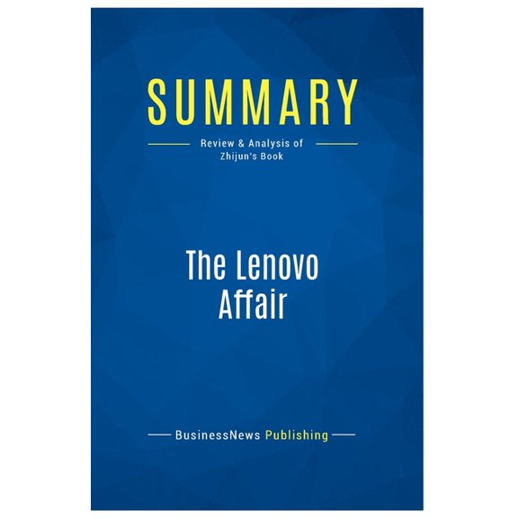 Summary: The Lenovo Affair: Review and Analysis of Zhijun's Book, (Paperback)