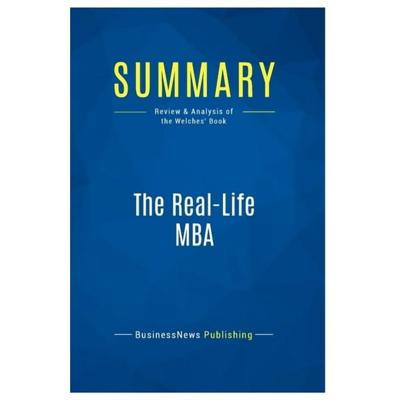 Summary: The Real-Life MBA: Review and Analysis of the Welches' Book, (Paperback)
