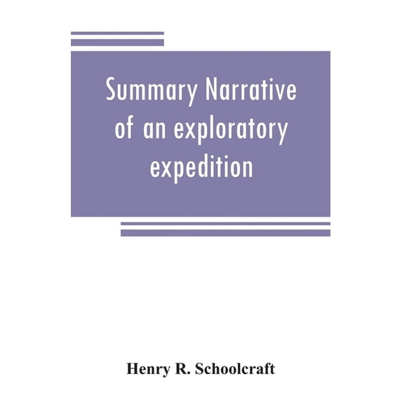 Summary narrative of an exploratory expedition to the sources of the Mississippi River, in 1820: resumed and completed, , (Paperback)