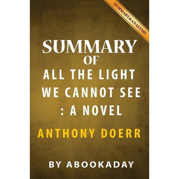 Pre-Owned Summary of All the Light We Cannot See : A Novel by Anthony Doerr