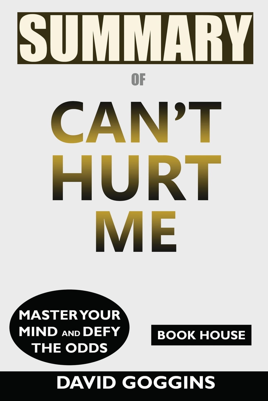 Summary of Can't Hurt Me : Master Your Mind and Defy the Odds by