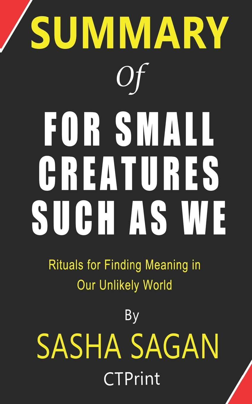 For Small Creatures Such as We: Rituals for by Sagan, Sasha
