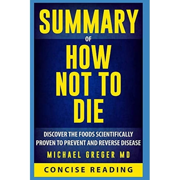 Pre-Owned Summary of How Not To Die By Michael Greger MD (Paperback)