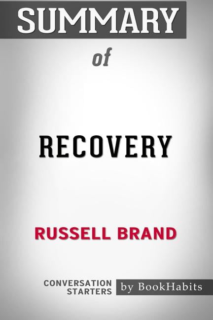 Summary of Recovery : Freedom from Our Addictions by Russell Brand ...