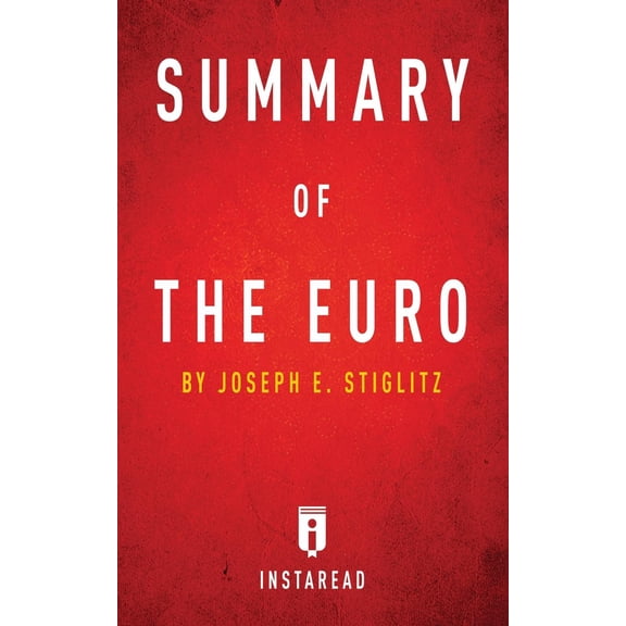 Summary of The Euro: by Joseph E. Stiglitz Includes Analysis (Paperback)