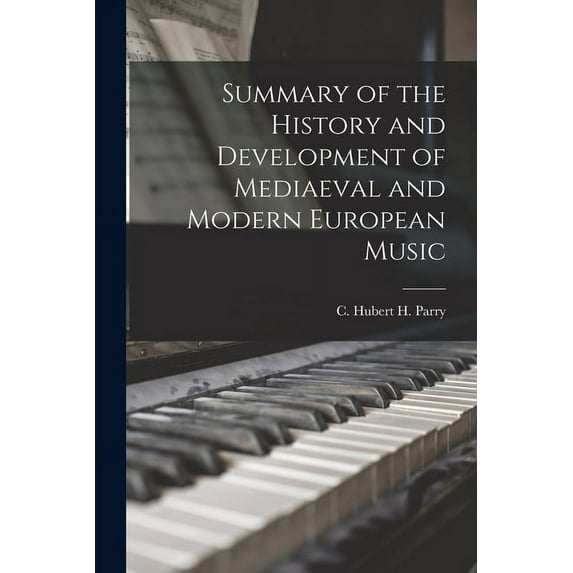 Summary of the History and Development of Mediaeval and Modern European Music (Paperback)