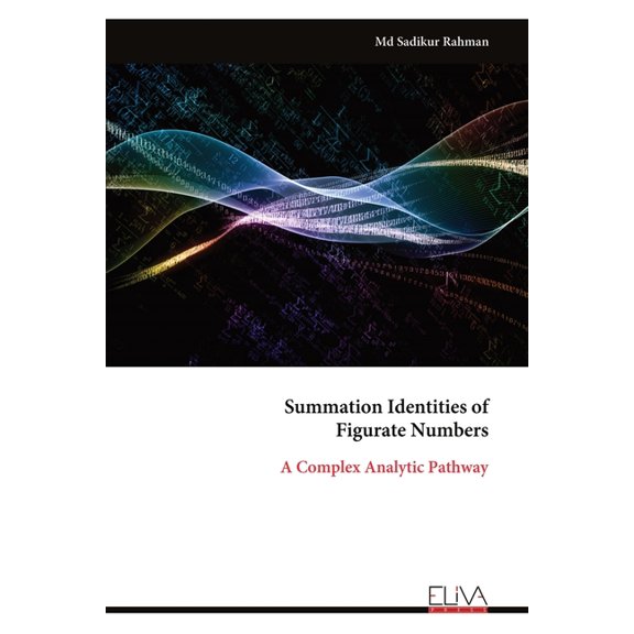 Summation Identities of Figurate Numbers: A Complex Analytic Pathway, (Paperback)