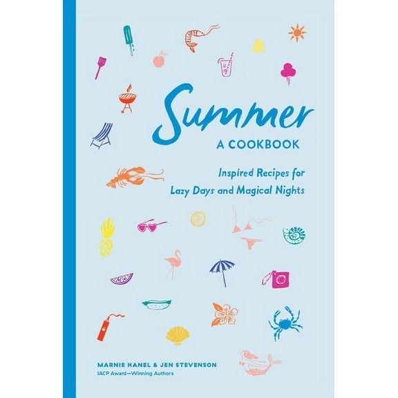 Summer: A Cookbook: Inspired Recipes for Lazy Days and Magical Nights, (Hardcover)