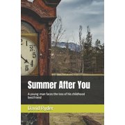 Summer After You A young-man faces the loss of his childhood bestfriend, Paperback