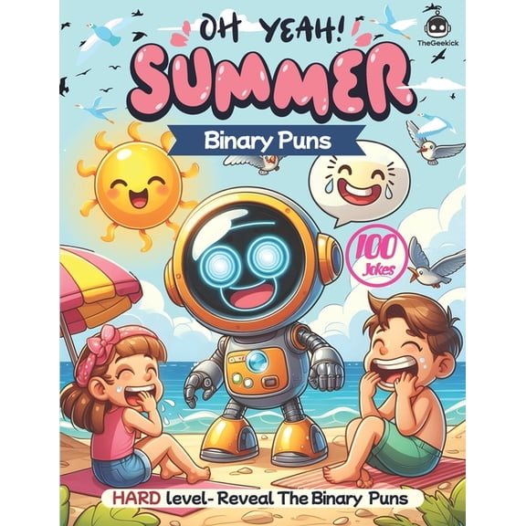 Summer Binary Puns: Fun and Educational STEM Activities for Learning Programming with 100 Hilarious, Silly, and Challeng, (Paperback)