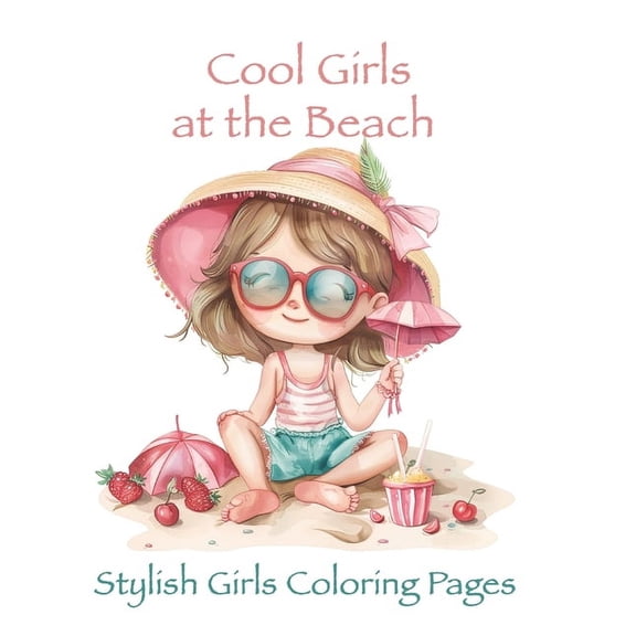 Summer Coloring Book Cool Girls at the Beach: Stylish Girls Coloring Pages, Book 2, (Paperback)
