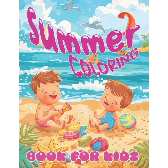 Summer Coloring Book For Kids: Dive into Beach Days, Popsicles & Play! Color Your Way Through the Best Season Ever!, (Paperback)