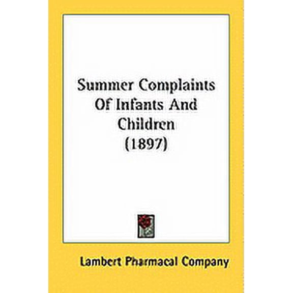 Summer Complaints Of Infants And Children (1897) (Paperback)