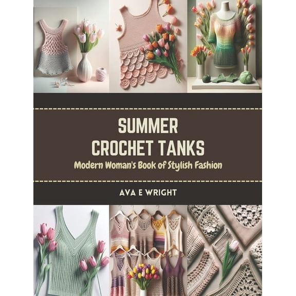 Summer Crochet Tanks: Modern Woman's Book of Stylish Fashion (Paperback)