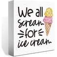 thumbnail image 1 of Summer Decor,Summer Decorations for Home Office,Summer Sign,Summer Decorations,We All Screan for Ice Crean Sign,Summer Decoration Indoor for Desk Shelf 7x7 Inch, 1 of 5