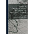 thumbnail image 1 of Summer Experiences of Rome, Perugia and Siena in 1854; and Sketches of the Islands in the Bay of Naples (Hardcover), 1 of 1