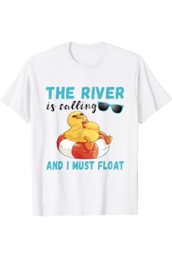 Summer Float Trip Duck The River Is Calling River Tubing T-Shirt