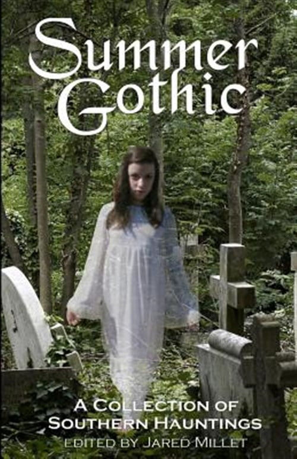 Summer Gothic: A Collection of Southern Hauntings (Paperback) by Jared Millet