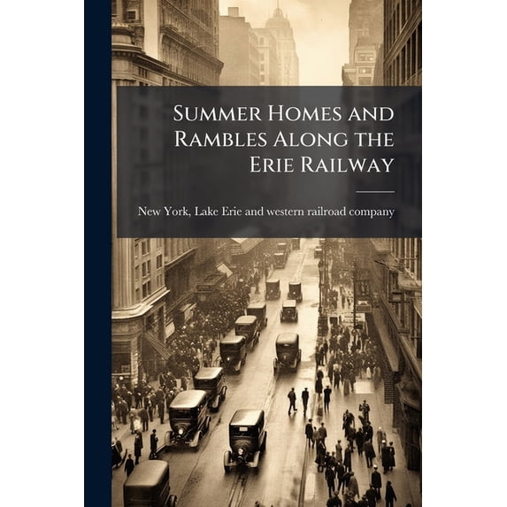 Summer Homes and Rambles Along the Erie Railway (Paperback)