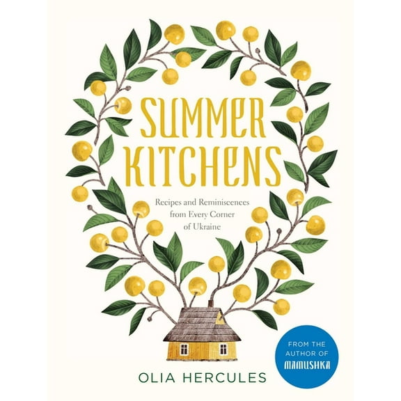 Summer Kitchens : Recipes and Reminiscences from Every Corner of Ukraine (Hardcover)