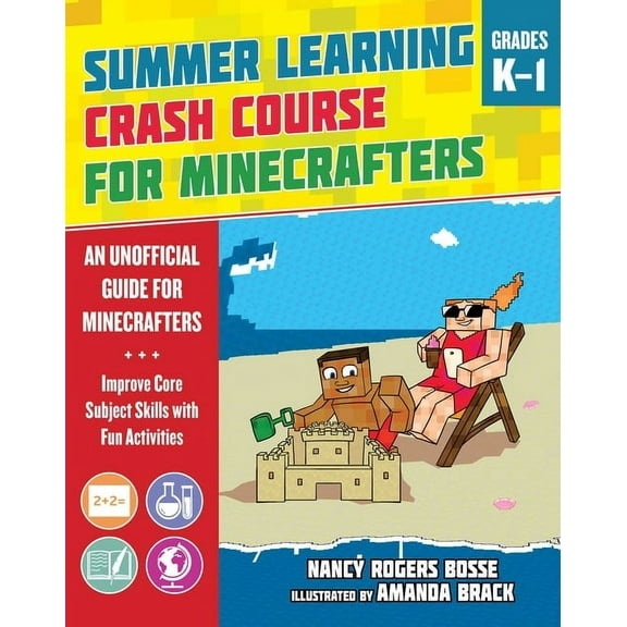 Summer Learning Crash Course for Minecrafters: Summer Learning Crash Course for Minecrafters: Grades K1 : Improve Core Subject Skills with Fun Activities (Paperback)