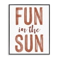 thumbnail image 1 of Stupell Industries Coastal Summer Sentiment Fun In Sun Black Framed Giclee Art, 11 x 14, by Lettered and Lined, 1 of 8