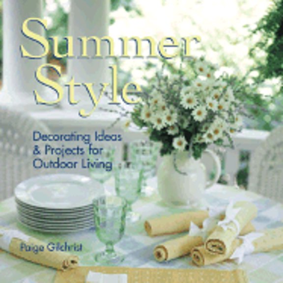 Pre-Owned Summer Style: Decorating Ideas & Projects for Outdoor Living (Hardcover) 1579903444 9781579903442