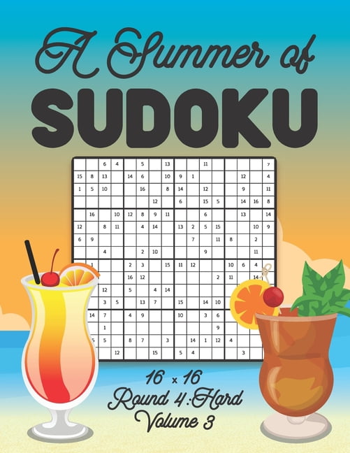 A Summer of Sudoku 16 x 16 Round 4: Hard Volume 3: Relaxation Sudoku Travellers Puzzle Book Vacation Games Japanese Logi, (Paperback)