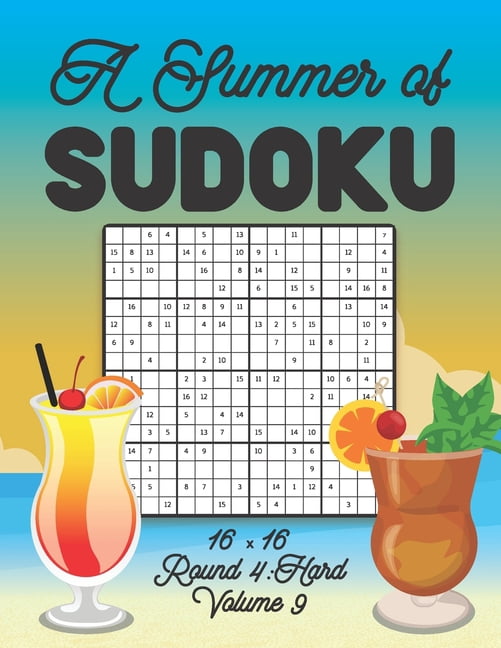 A Summer of Sudoku 16 x 16 Round 4: Hard Volume 9: Relaxation Sudoku Travellers Puzzle Book Vacation Games Japanese Logi, (Paperback)