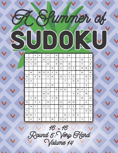 A Summer of Sudoku 16 x 16 Round 5: Very Hard Volume 14: Relaxation Sudoku Travellers Puzzle Book Vacation Games Japanes, (Paperback)