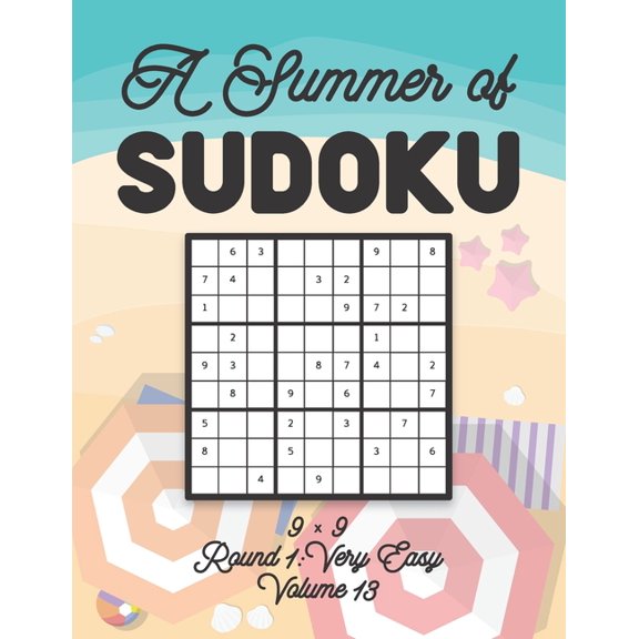 A Summer of Sudoku 9 x 9 Round 1: Very Easy Volume 13: Relaxation Sudoku Travellers Puzzle Book Vacation Games Japanese , (Paperback)
