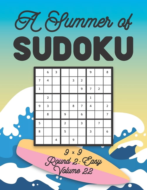 A Summer of Sudoku 9 x 9 Round 2: Easy Volume 22: Relaxation Sudoku Travellers Puzzle Book Vacation Games Japanese Logic, (Paperback)