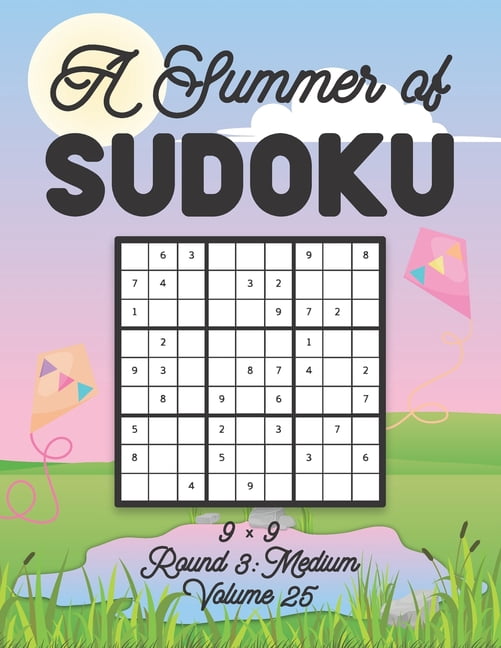 A Summer of Sudoku 9 x 9 Round 3: Medium Volume 25: Relaxation Sudoku Travellers Puzzle Book Vacation Games Japanese Log, (Paperback)