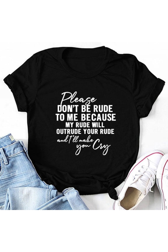 Summer T Shirts for Women Women's Please Don'T Be Rude Lettering Print Round Neck Short Sleeve Tee Black L