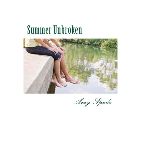 Summer Unbroken (Paperback) by Amy Spade