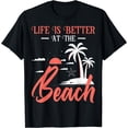 thumbnail image 1 of Summer Vacation Beach Vacation: Life Is Better At The Beach T-Shirt Black 2X-Large, 1 of 4