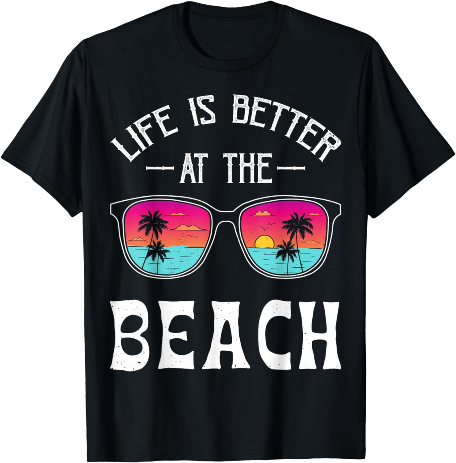 Summer Vacation Beach Vacation: Life Is Better At The Beach T-Shirt ...