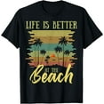 thumbnail image 1 of Summer Vacation Beach Vacation: Life Is Better At The Beach T-Shirt, 1 of 4