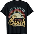 thumbnail image 1 of Summer Vacation Beach Vacation: Life Is Better At The Beach T-Shirt, 1 of 3