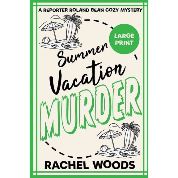 A Reporter Roland Bean Cozy Mystery Summer Vacation Murder: Large Print Edition, Book 7, (Paperback)