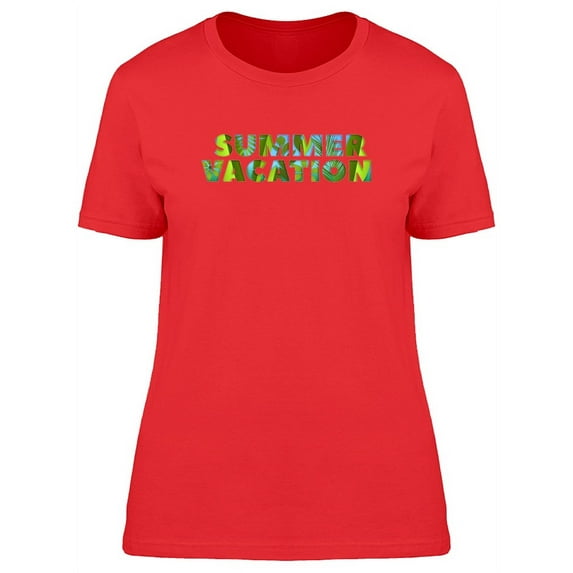 Summer Vacation Tropical Quote T-Shirt Women -Image by Shutterstock, Female x-Large
