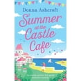 thumbnail image 1 of Summer at the Castle Cafe: An utterly perfect feel good romantic comedy -- Donna Ashcroft, 1 of 1